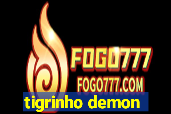 tigrinho demon